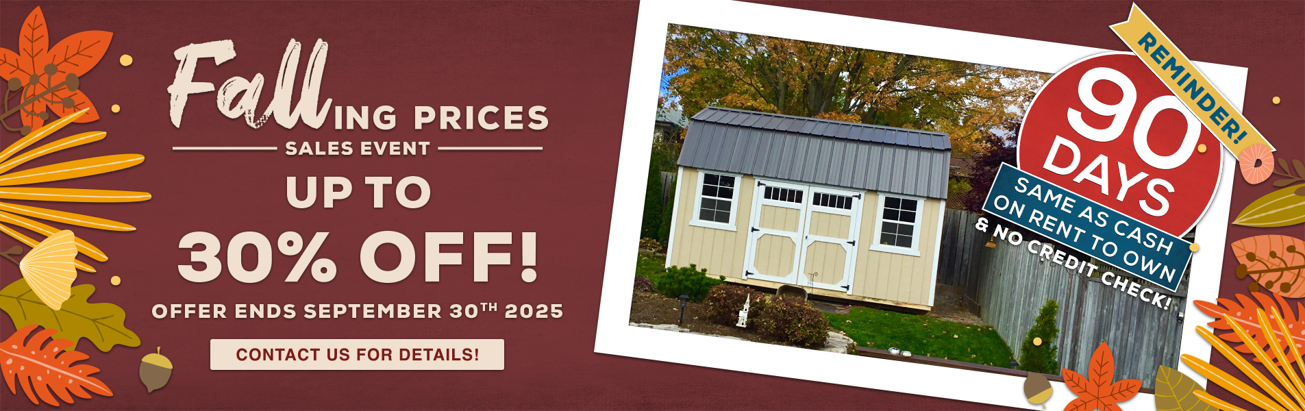 September is Falling Prices great deals with extra Savings on Building and Shed Sales Discounts for shed sales at French Creek Shed Sales and custom order sheds in Casper, WY Sheds from up to 30% OFF