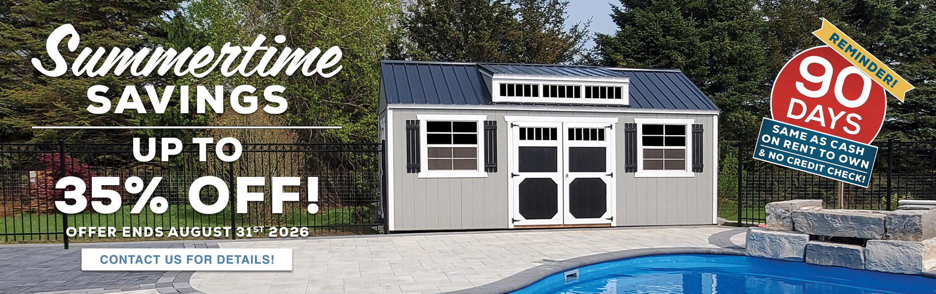 Up to 35% off clearance shed inventory! Buy a shed today with Free Delivery! See details for delivery restrictions. Call French Creek Designs Shed Sales for details